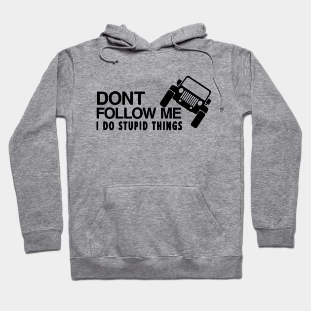 DONT FOLLOW ME I DO STUPID THINGS T-SHIRT Hoodie by CHIRAZAD